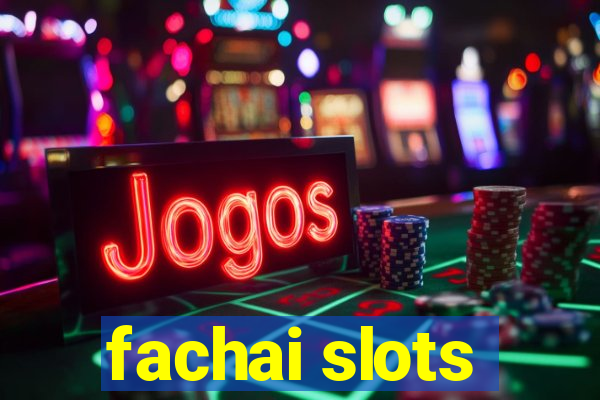 fachai slots