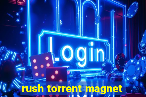 rush torrent magnet