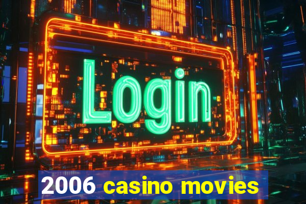 2006 casino movies