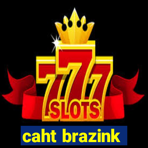 caht brazink