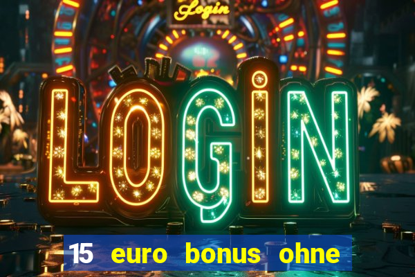 15 euro bonus ohne einzahlung casino 2022