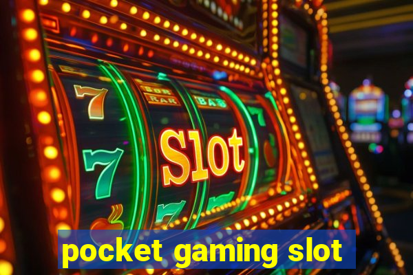 pocket gaming slot