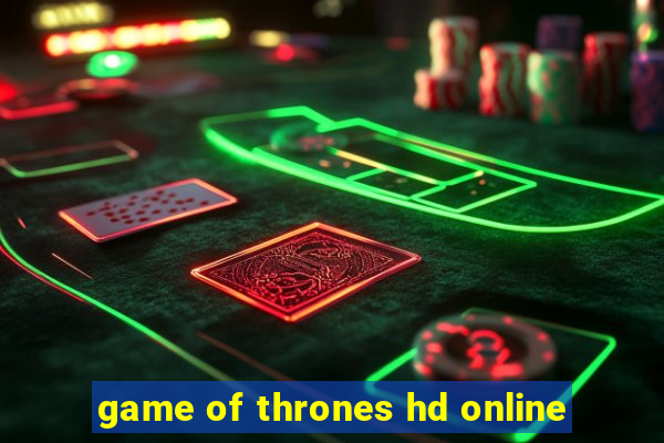 game of thrones hd online