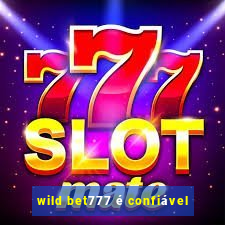 wild bet777 é confiável