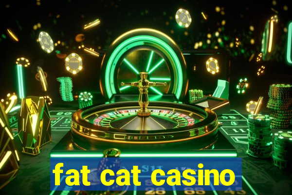 fat cat casino