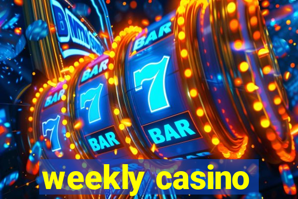 weekly casino