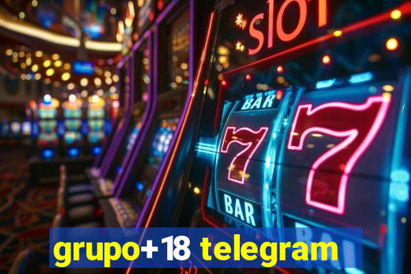 grupo+18 telegram