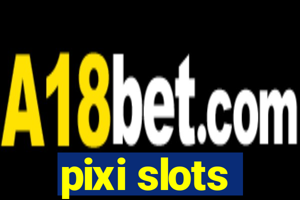 pixi slots