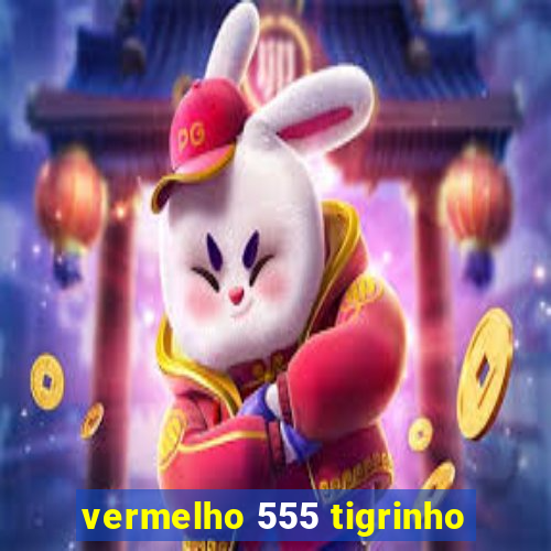 vermelho 555 tigrinho