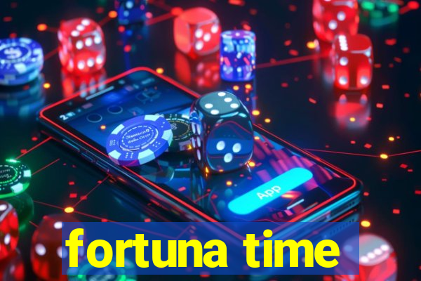 fortuna time