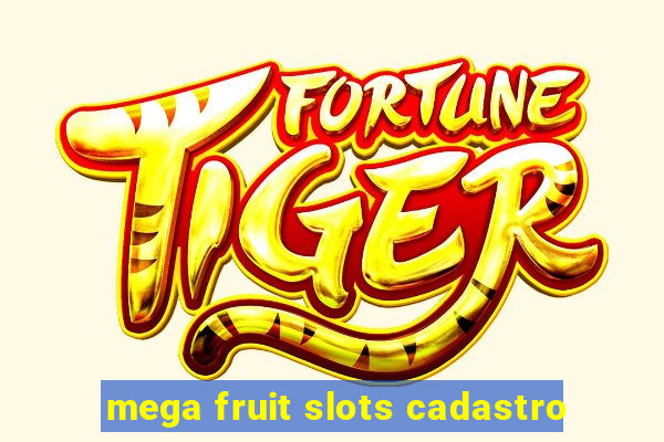 mega fruit slots cadastro