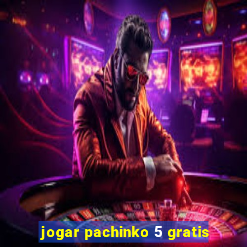 jogar pachinko 5 gratis