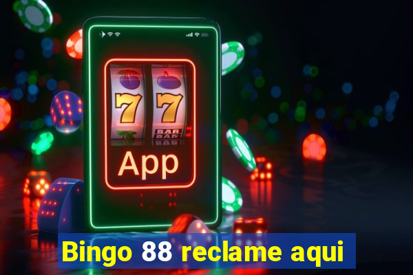 Bingo 88 reclame aqui