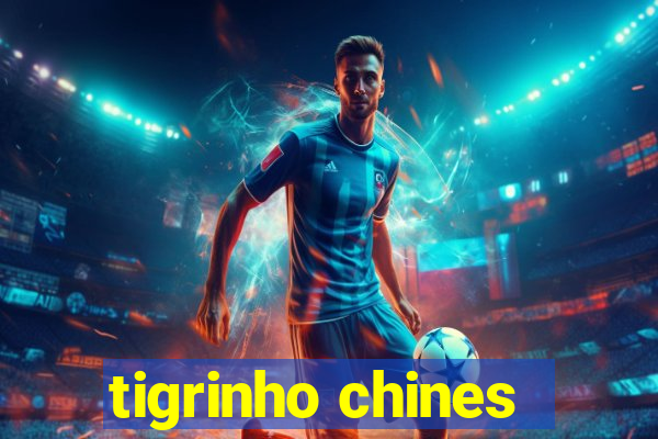 tigrinho chines