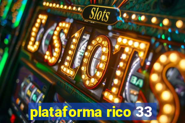 plataforma rico 33