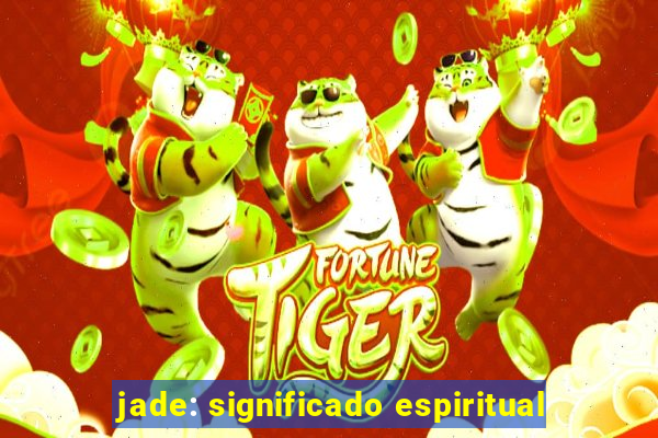 jade: significado espiritual