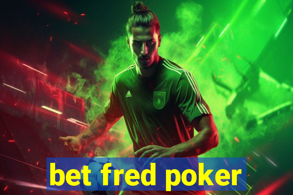 bet fred poker