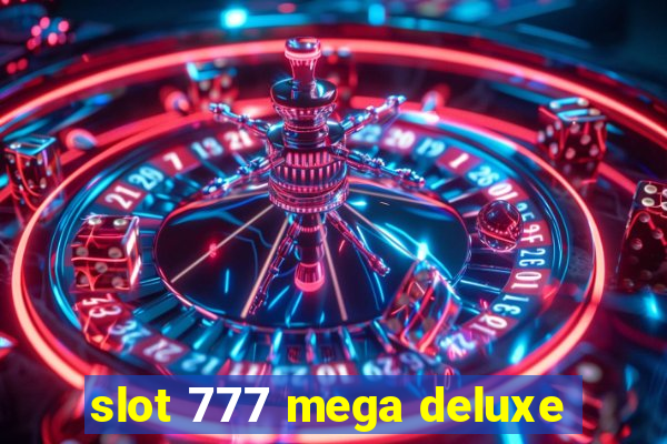 slot 777 mega deluxe