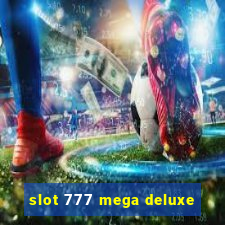 slot 777 mega deluxe