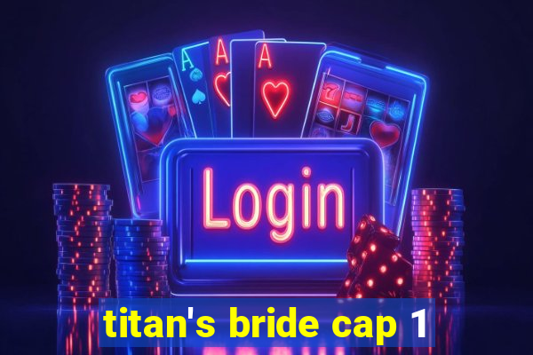 titan's bride cap 1