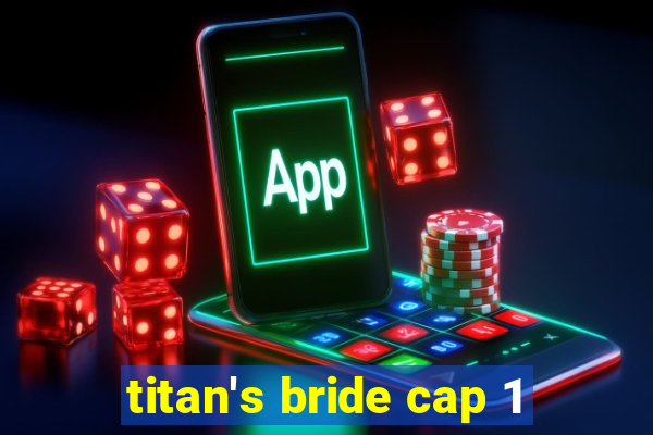 titan's bride cap 1