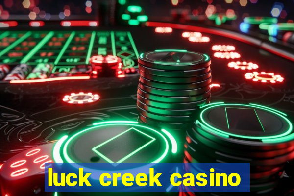 luck creek casino