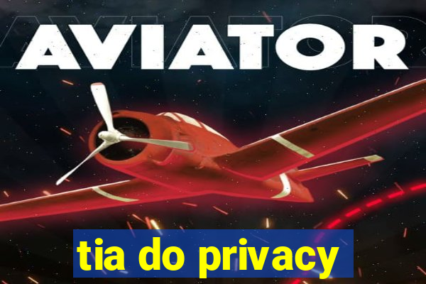 tia do privacy