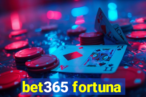 bet365 fortuna