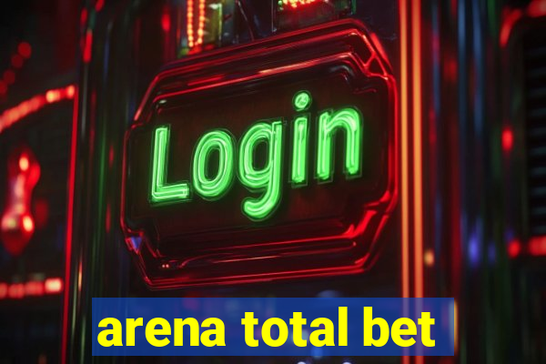 arena total bet