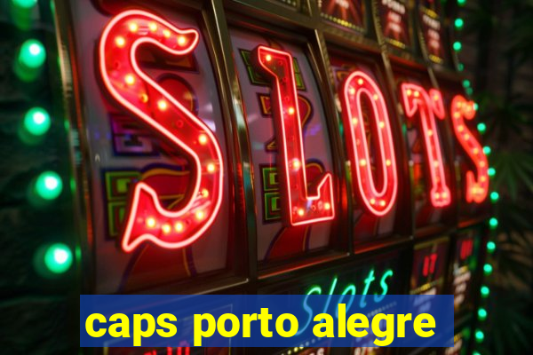 caps porto alegre