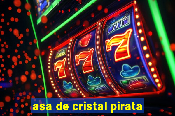 asa de cristal pirata