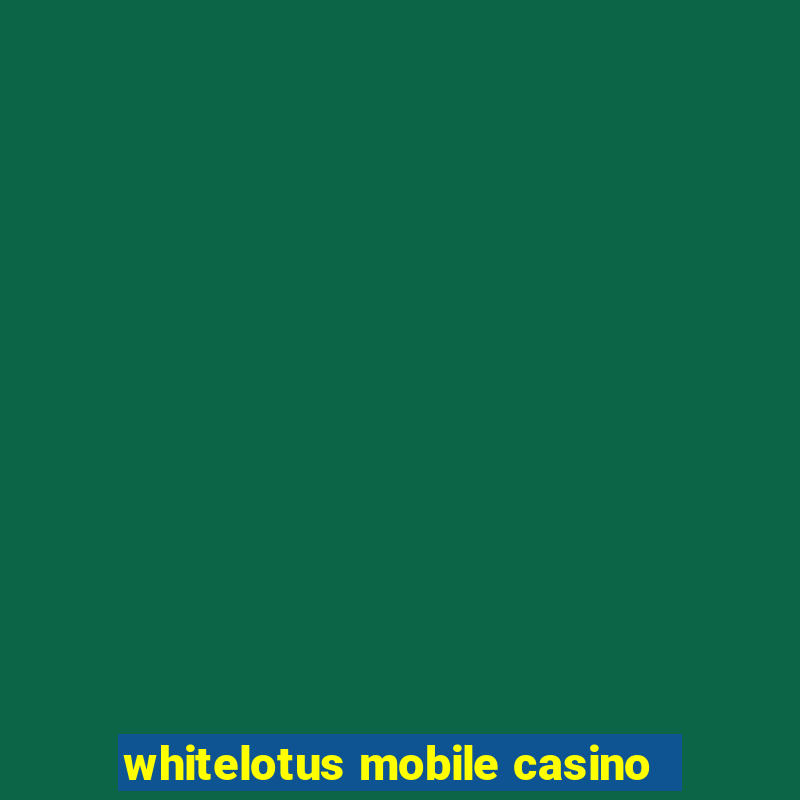 whitelotus mobile casino