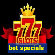 bet specials