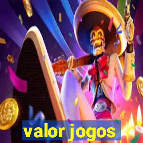 valor jogos