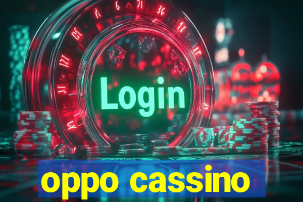 oppo cassino