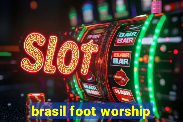 brasil foot worship