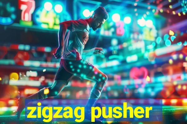 zigzag pusher