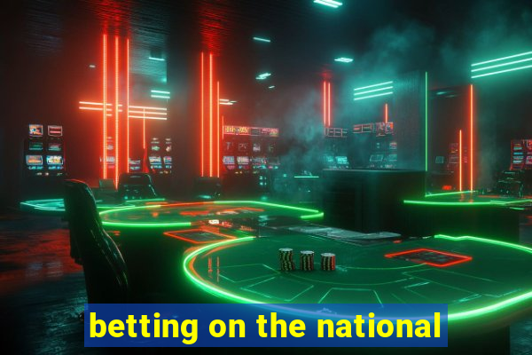 betting on the national