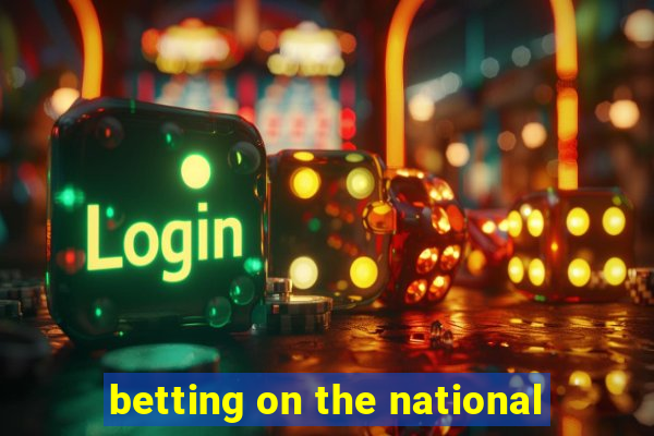 betting on the national