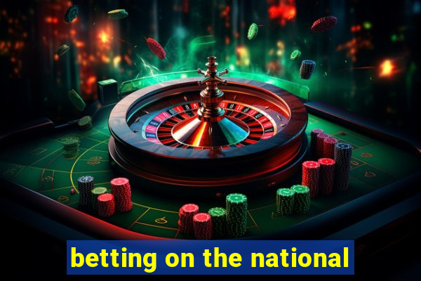 betting on the national