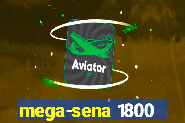 mega-sena 1800