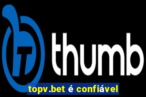 topv.bet é confiável