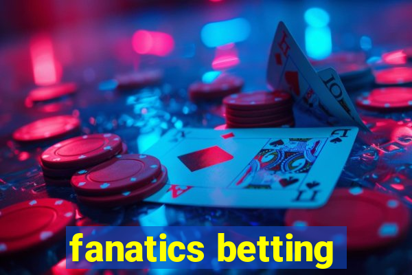 fanatics betting