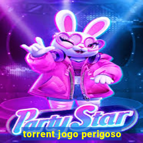 torrent jogo perigoso