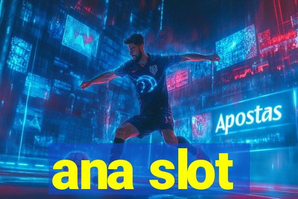 ana slot