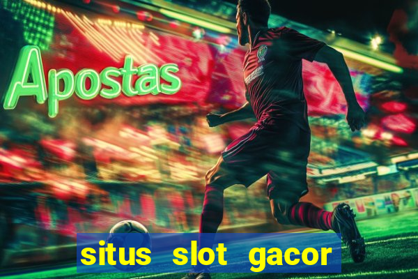 situs slot gacor pasti menang