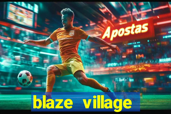 blaze village private codes