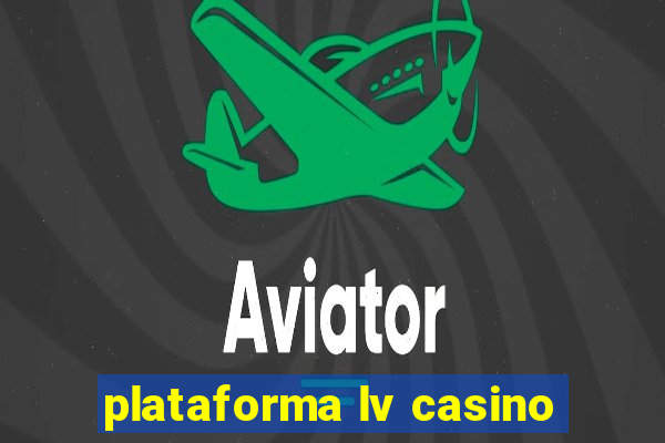 plataforma lv casino