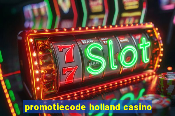 promotiecode holland casino