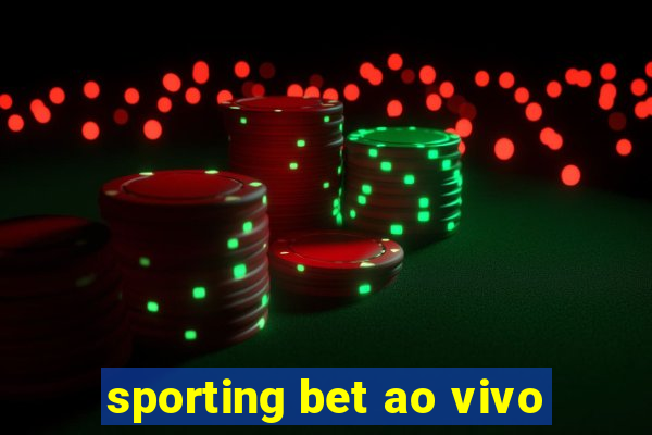 sporting bet ao vivo